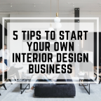 5 Tips To Start Your Own Interior Design Business